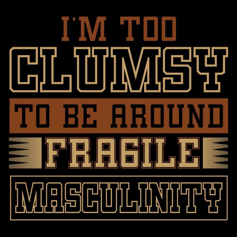 Clumsy To Fragile Masculinity