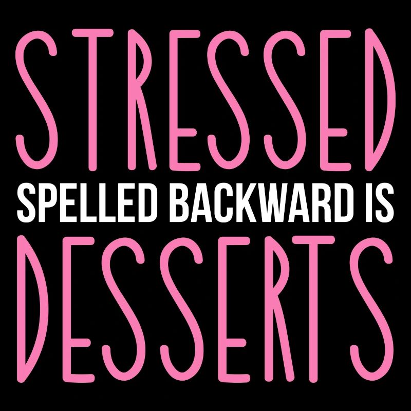 Stressed Spelled Backwards Is Desserts Pastry