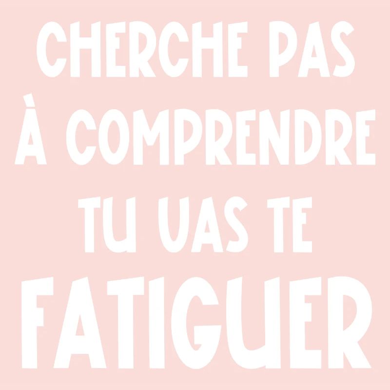 cherche pas à comprendre