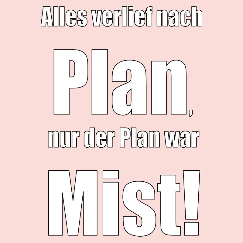 Alles verlief nach Plan, nur der Plan war Mist!