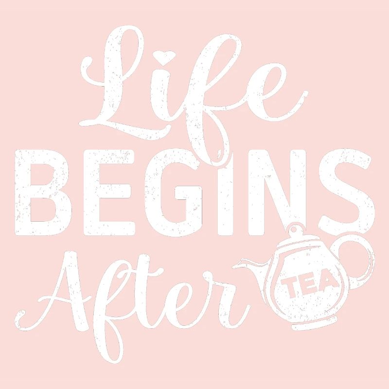 Life Begins After Tea Tea Drinking Tea Drinker Tea
