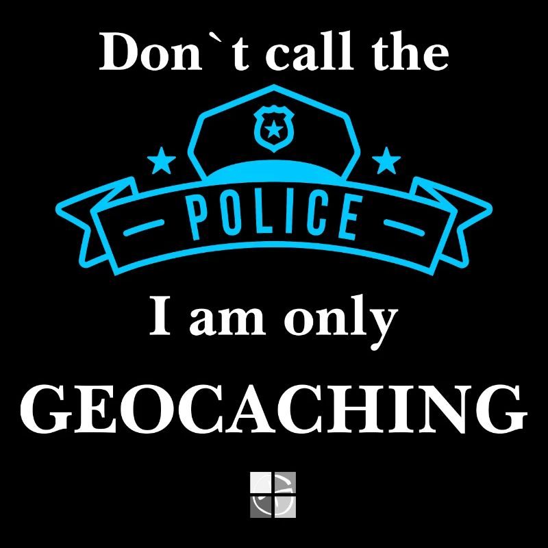 Ruf nicht die Polizei ich mach nur Geocaching
