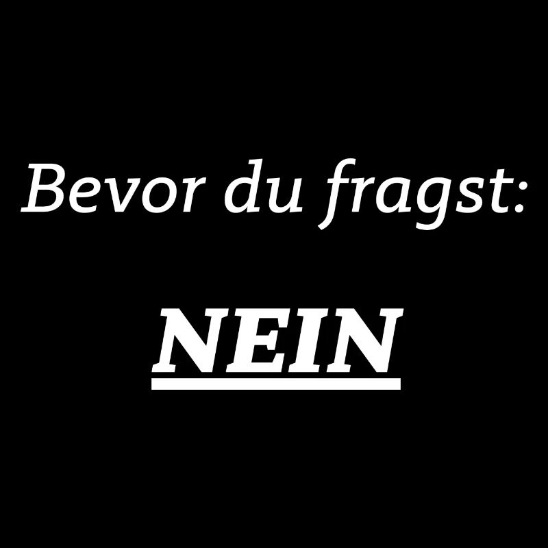 Bevor du fragst - NEIN - Geschenk - Idee
