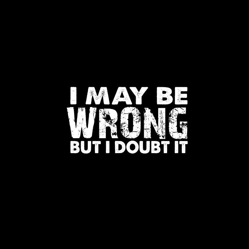 i may be wrong
