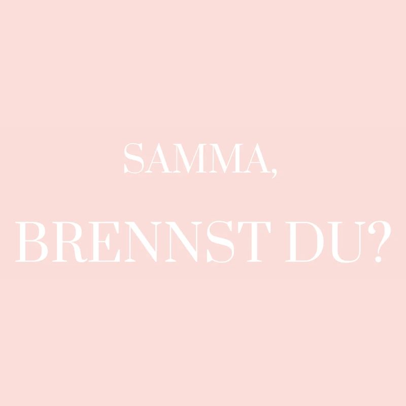 Samma, brennst du? Geschenk - Idee
