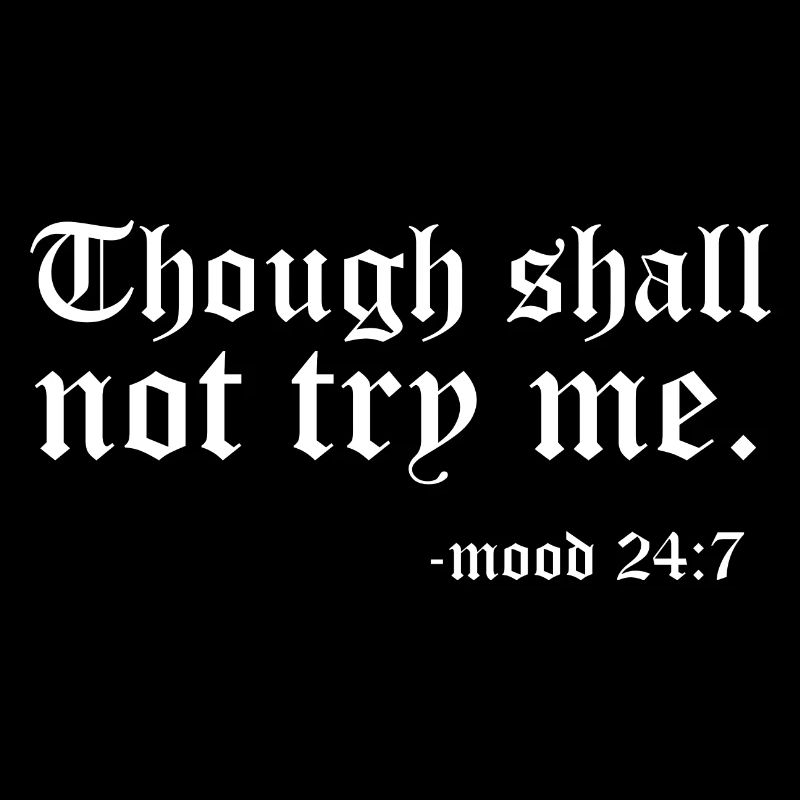 Thou Shall Not Try Me Mood Meditating Relaxation M