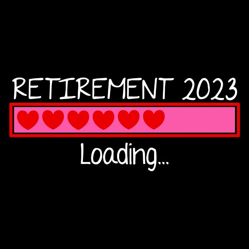 Retirement 2023 Loading Retired Retiree Pensioner