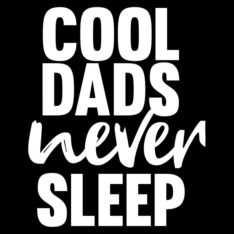 cool dads never sleep
