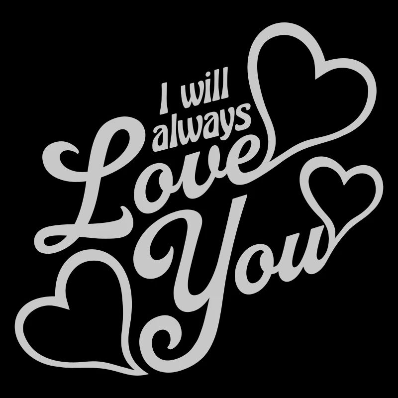 I will always love