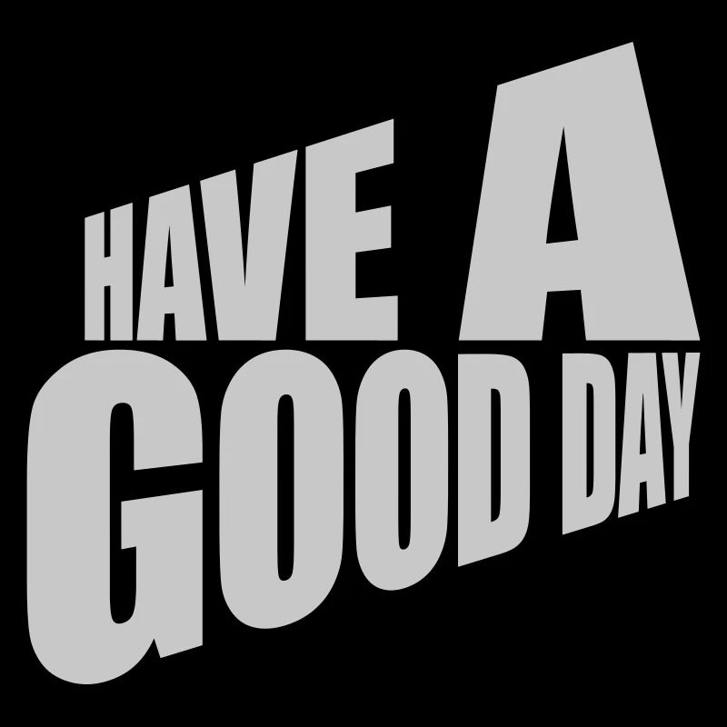 have a good day