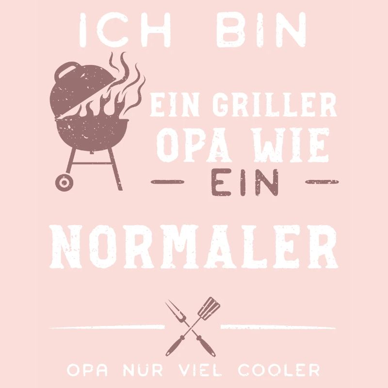 Ich Bin Ein Griller Opa Wie Ein...