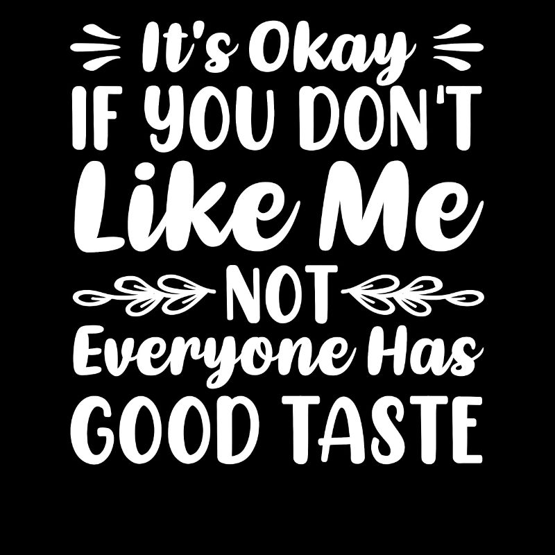 Not everyone has good taste