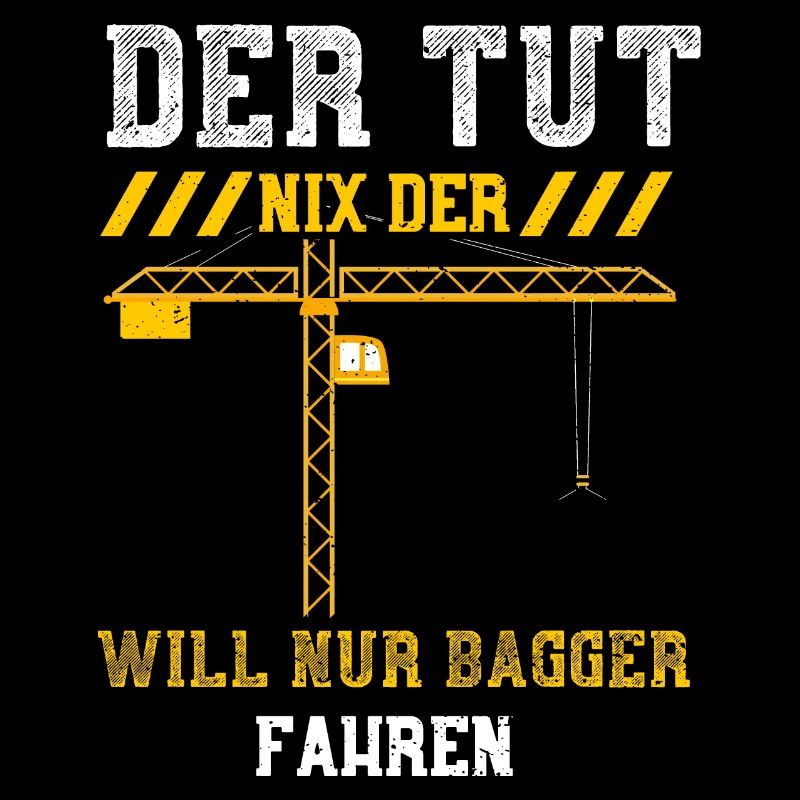 Der Tut Nix Der Will Nur Bagger...