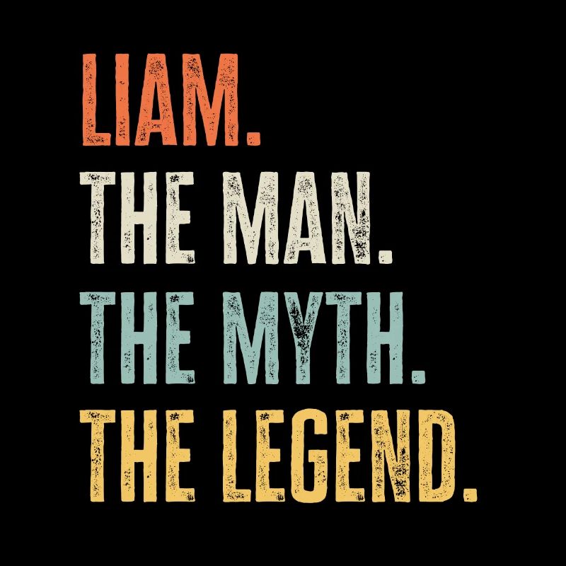 Liam The Best, Man Myth Legend, Funny Best Name