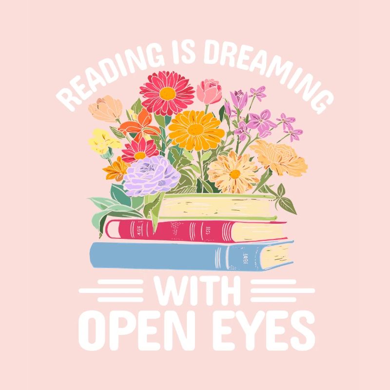 Reading Is Dreaming With Open Eyes Book Lover