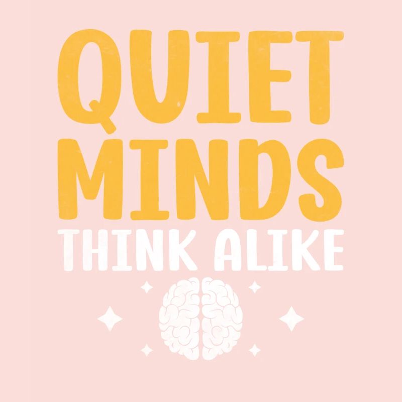 Quiet Minds Think A Like Sayings For Introverts