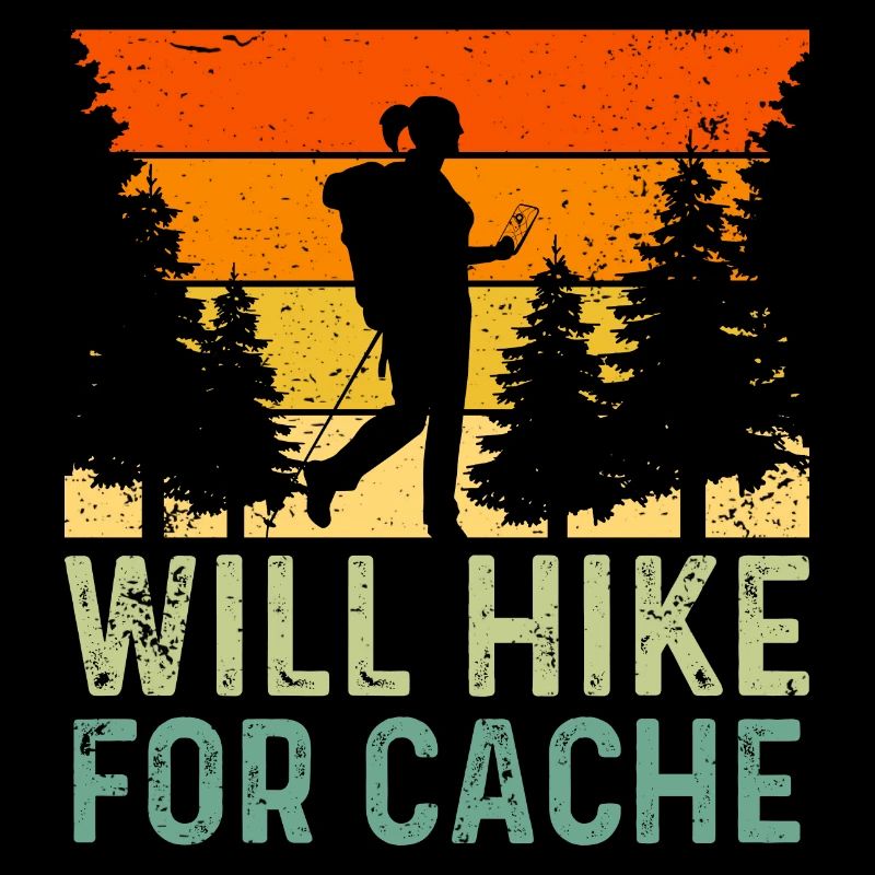 Will Hike For Cache Funny Geocaching