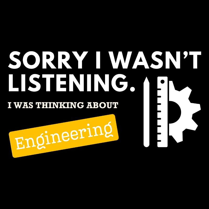 Sorry I wasn t listening - Engineering