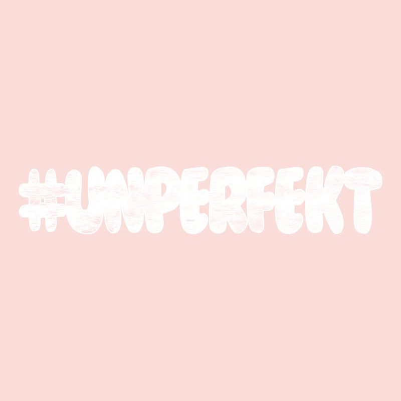 #unperfekt - nicht perfekt