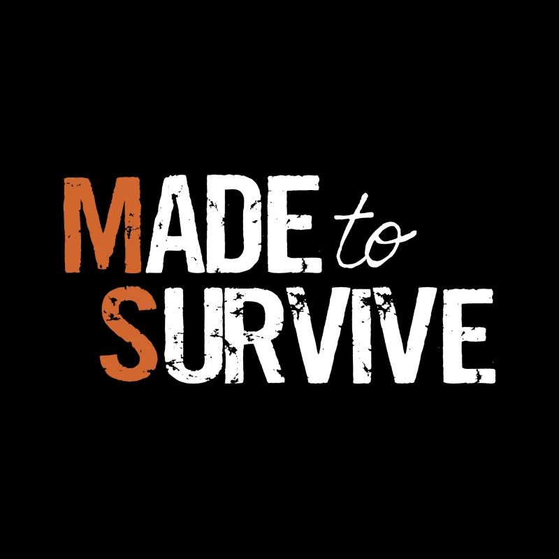 Made to Survive