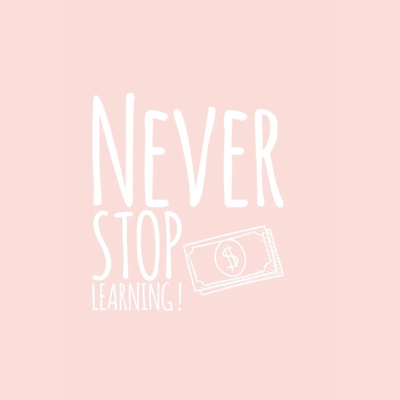 Never STOP Learning!