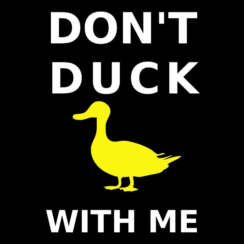 Dont Duck With Me