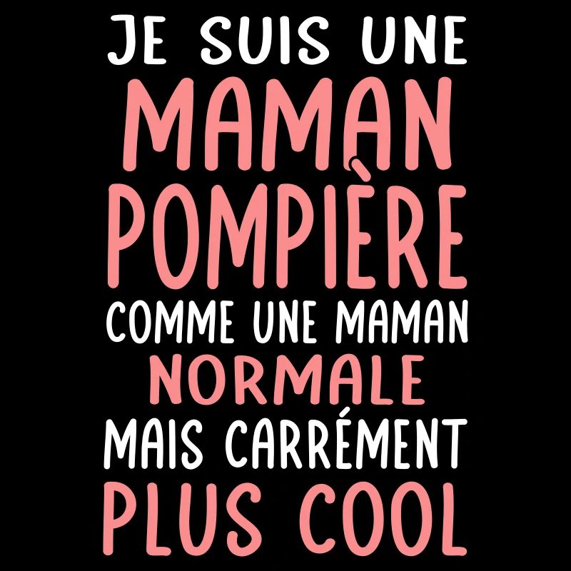 Maman pompière comme maman normale plus cool