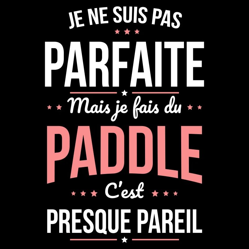 Je ne suis pas parfaite mais je fais du paddle