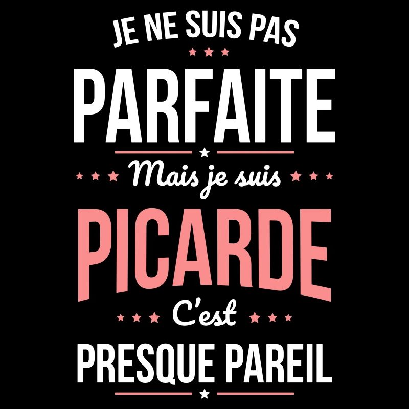 Je ne suis pas parfaite mais je suis Picarde