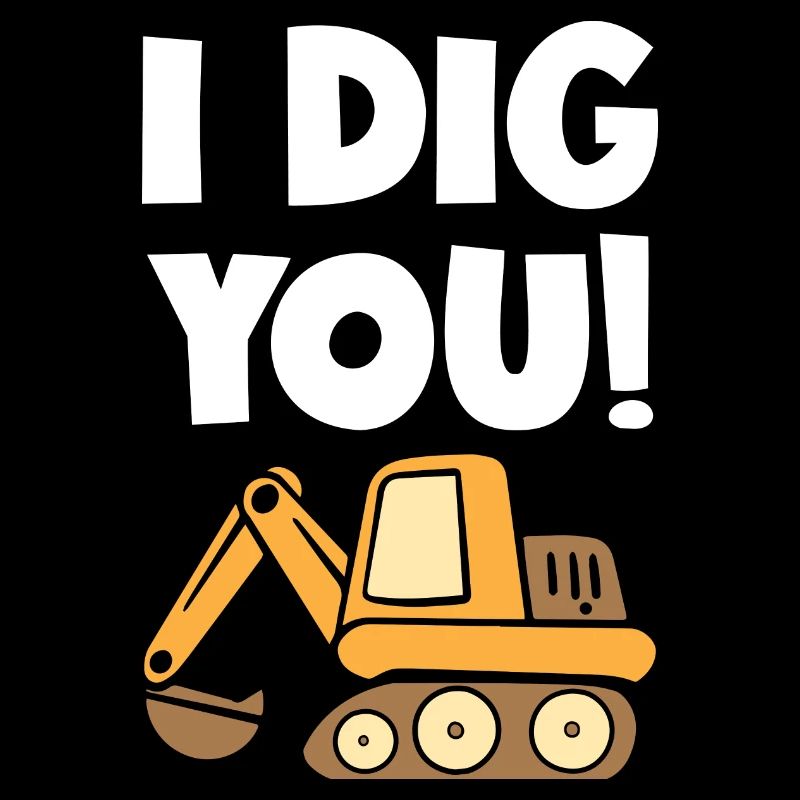 I Dig You Excavator