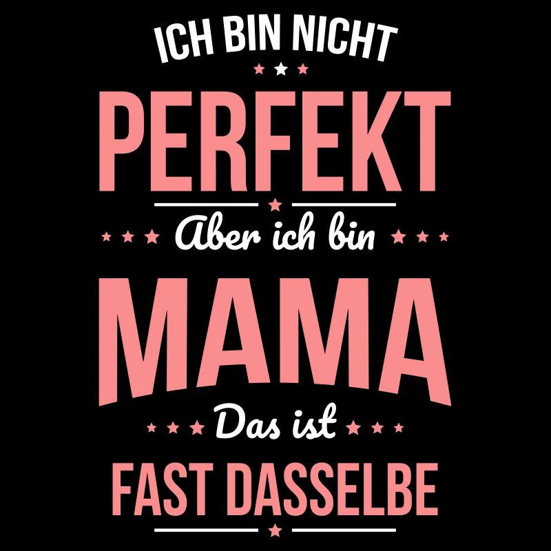 Ich bin nicht perfekt aber ich bin Mama Muttertag