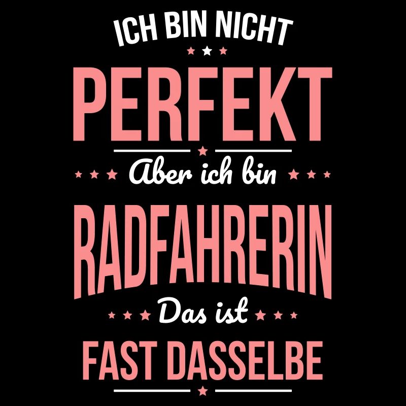 Ich bin nicht perfekt aber ich bin Radfahrerin