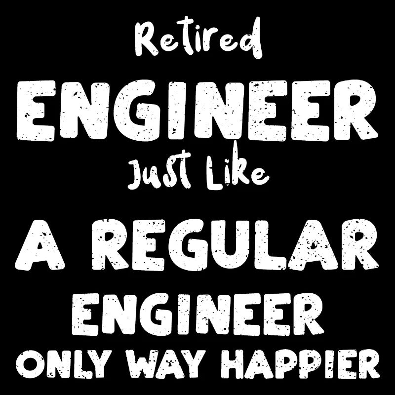 Retired Engineer Just Like A Reg...