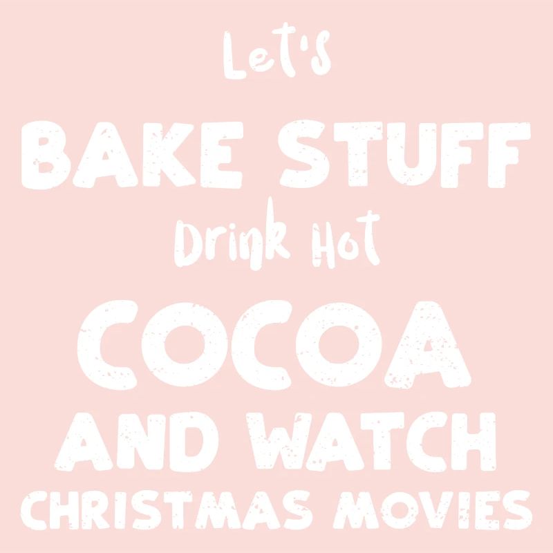 Let's Bake Stuff Drink Hot Cocoa...