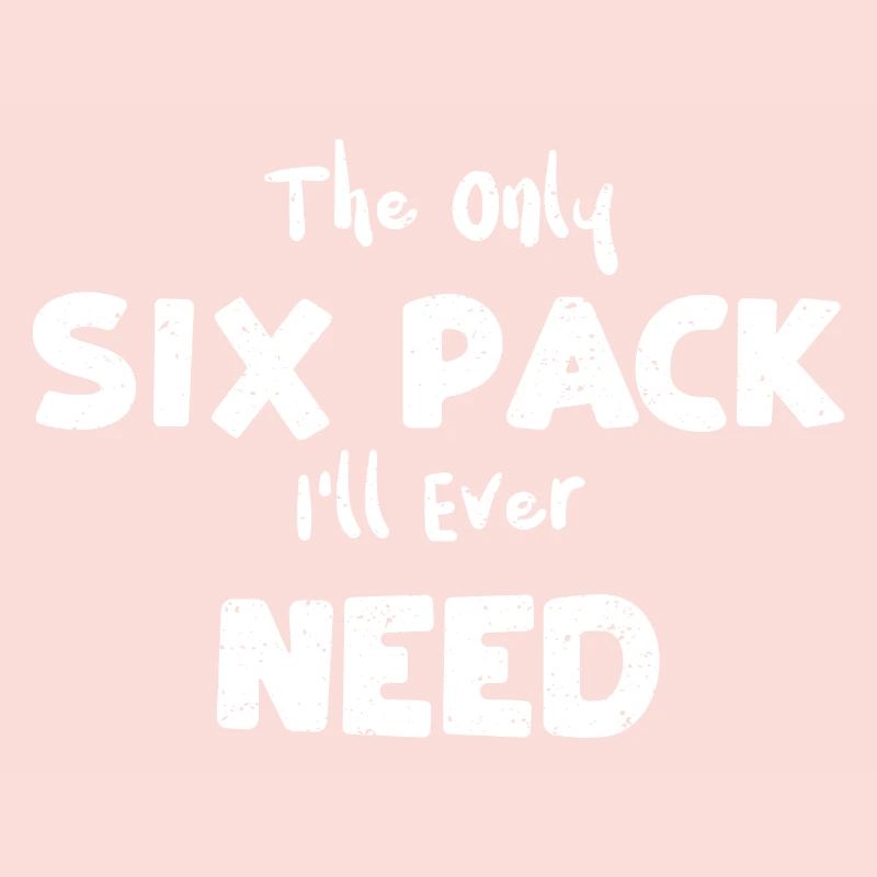 The Only Six Pack I'll Ever Need