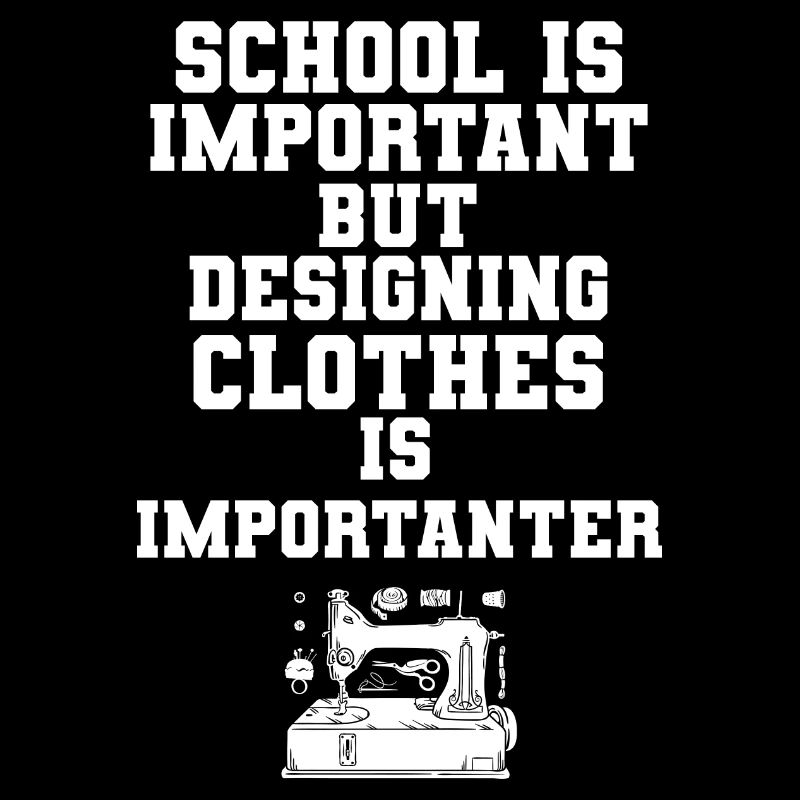 School Is Important Designing Clothes Importanter