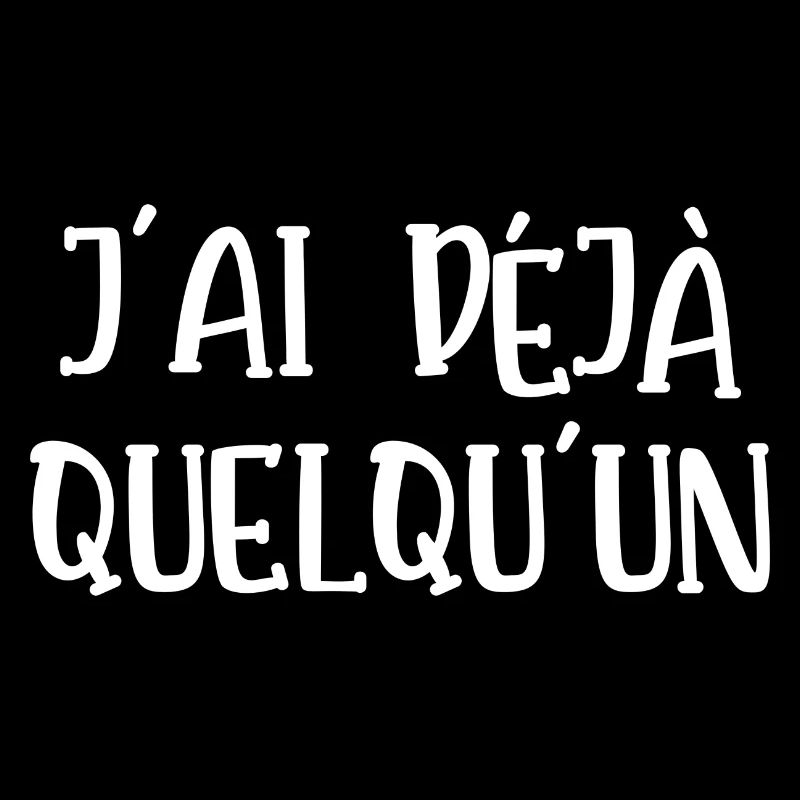 j'ai déjà quelqu'un