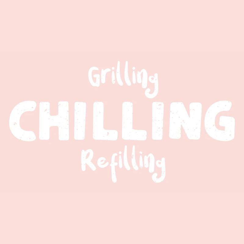 Grilling Chilling Refilling - BBQ
