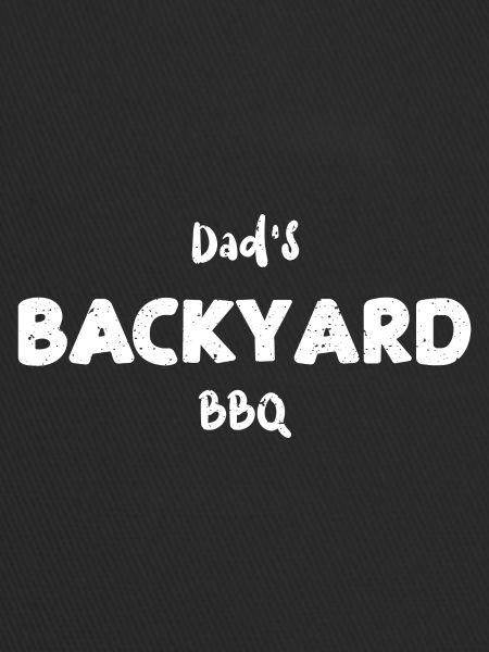 Dad's Backyard BBQ - BBQ