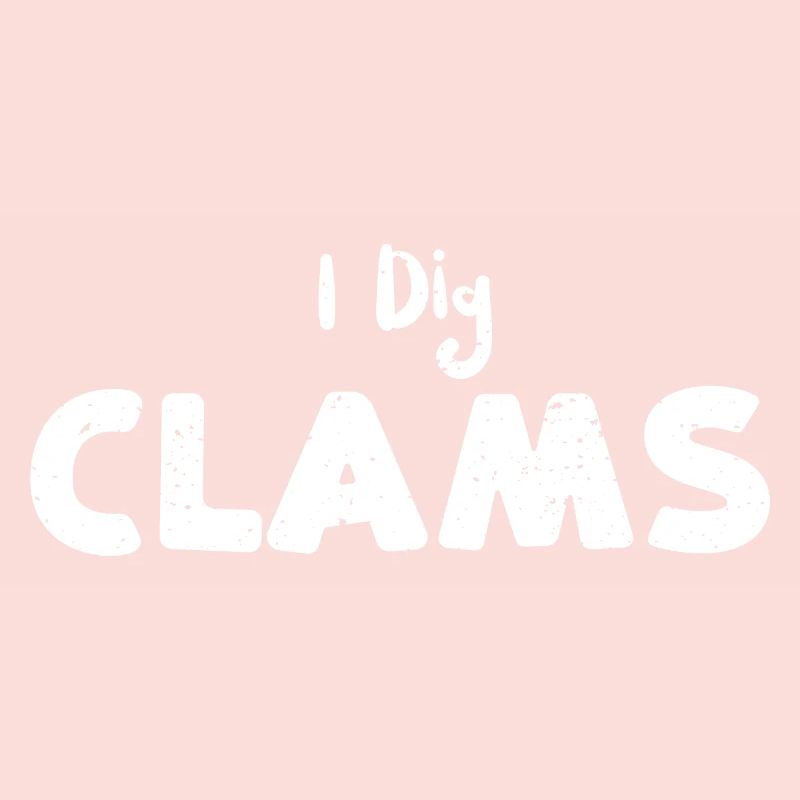 I Dig Clams - Shellfish