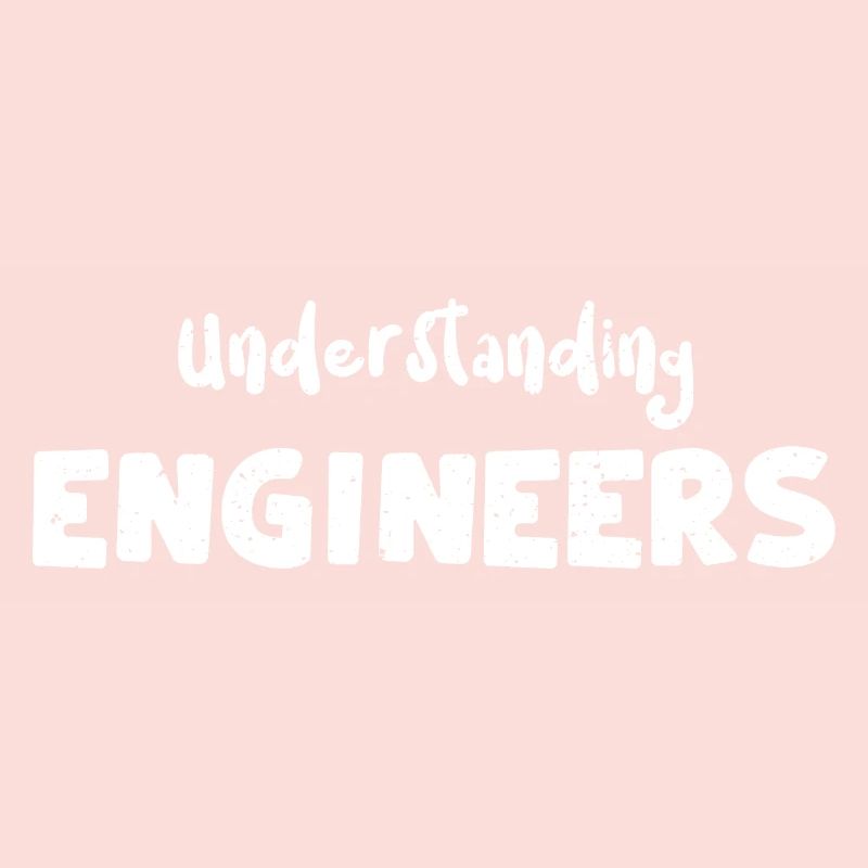 Understanding Engineers - Engineer
