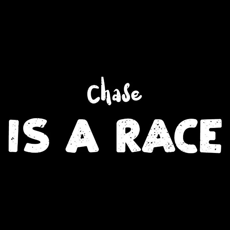 Chase Is A Race - Racing