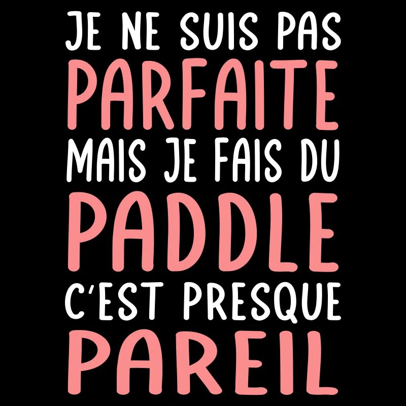 Je ne suis pas parfaite mais je fais du paddle