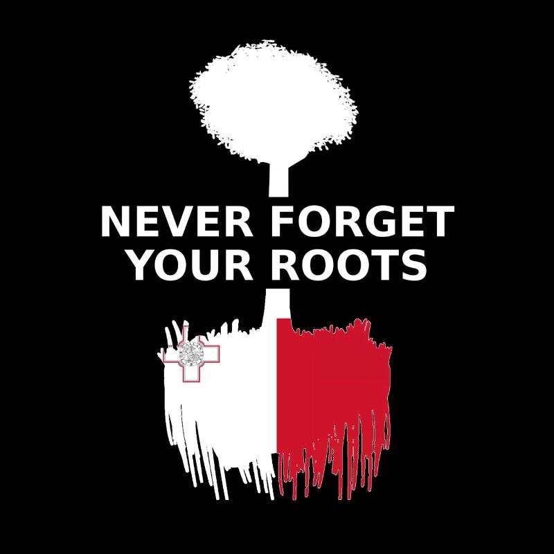 Malta Never Forget Your Roots