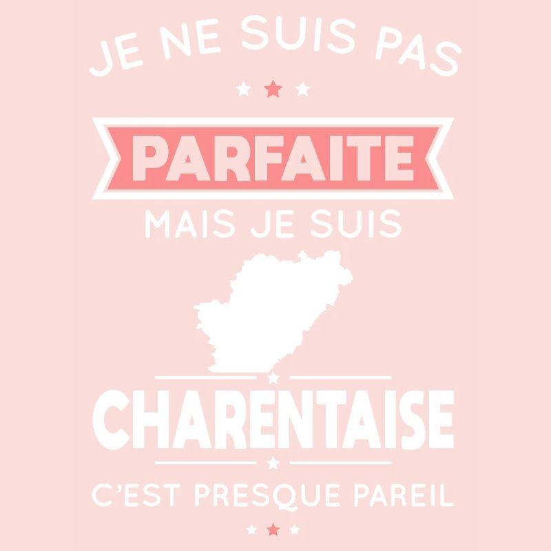Je ne suis pas parfaite mais je suis Charentaise