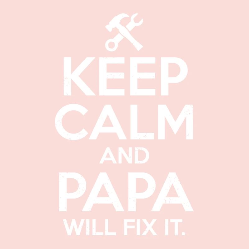 Keep Calm Daddy Will Fix It