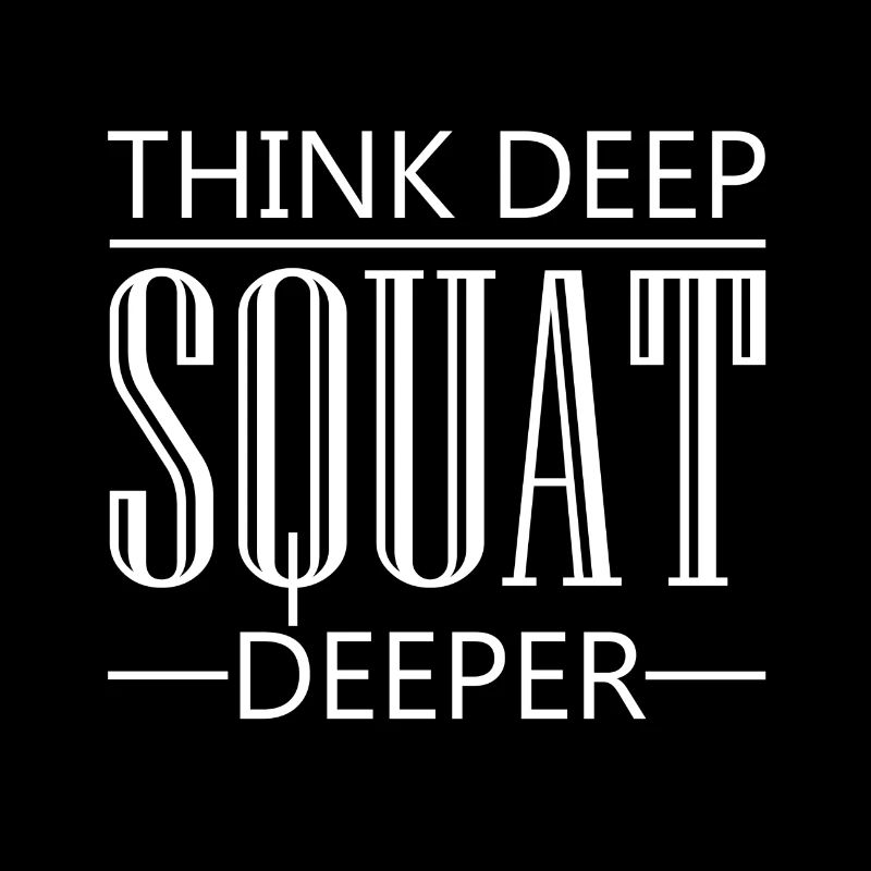 Think Deep Squat Deeper Squat Fitness Gift