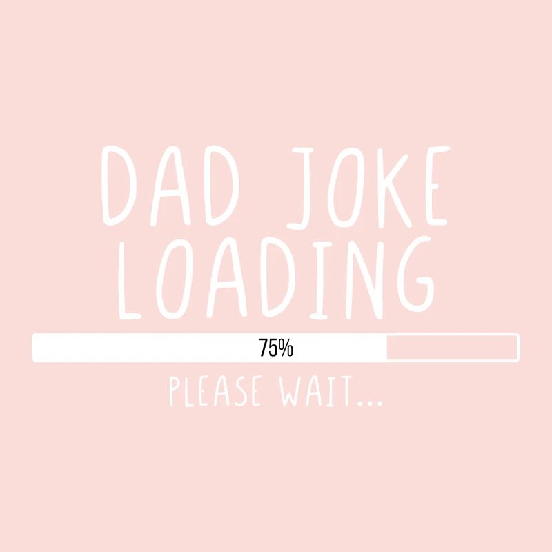 Dad Joke Loading Please Wait