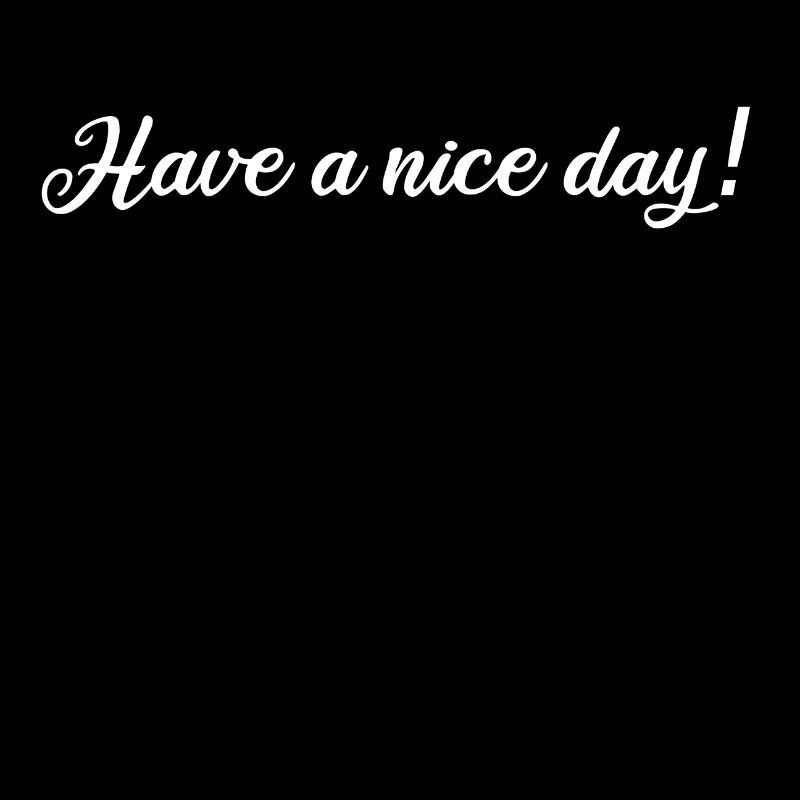 Have a nice day Geschenkidee Kindness freundlich