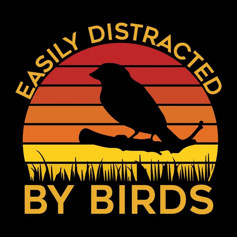 Easily Distracted By Birds